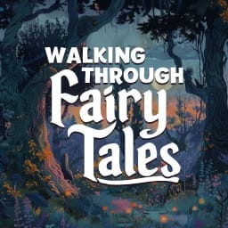 Walking Through Fairytales