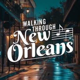 Walking Through New Orleans