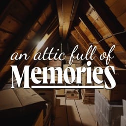 An Attic Full Of Memories