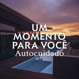 Um Momento Para Você: Autocuidado