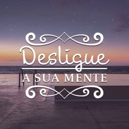 Desligue a sua Mente