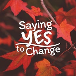 Saying Yes to Change