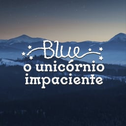 Blue, O Unicórnio Impaciente