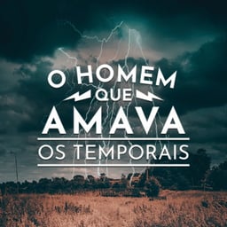 O Homem que Amava os Temporais