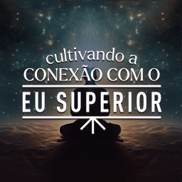 Cultivando a Conexão com o Eu Superior