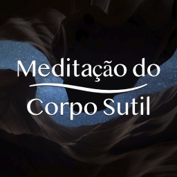 Meditação do Corpo Sutil