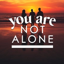 You Are Not Alone