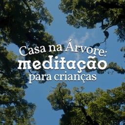 Casa na Árvore: Meditação Para Crianças