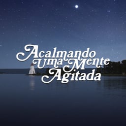 Acalmando Uma Mente Agitada