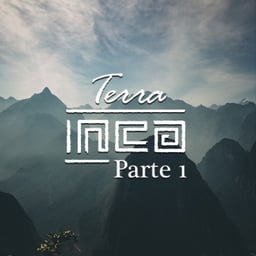 Terra Inca (Parte 1)