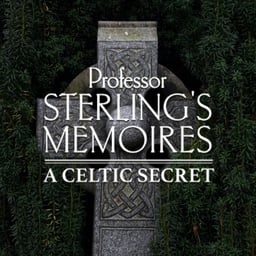 Professor Sterling's Memoires - A Celtic Secret