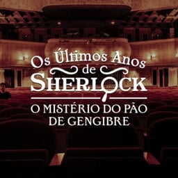 Os Últimos Anos de Sherlock Holmes: o mistério do pão de gengibre