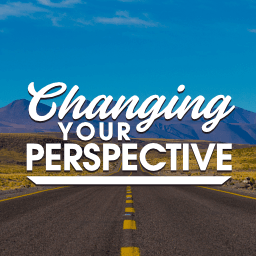 Changing Your Perspective