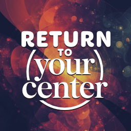Return To Your Center
