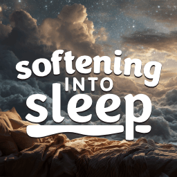Softening Into Sleep