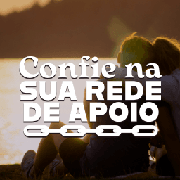 Confie na sua Rede de Apoio