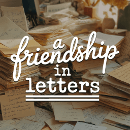 A Friendship in Letters