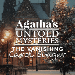 Agatha’s Untold Mysteries: The Vanishing Carol Singer