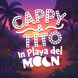 Cappy & Tito In Playa Del Moon
