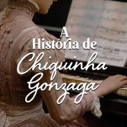 A História de Chiquinha Gonzaga